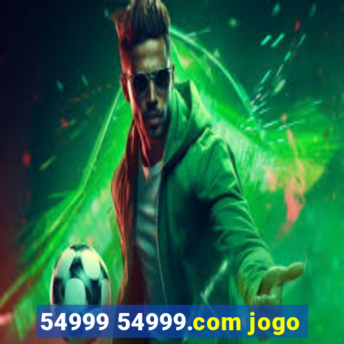 54999 54999.com jogo